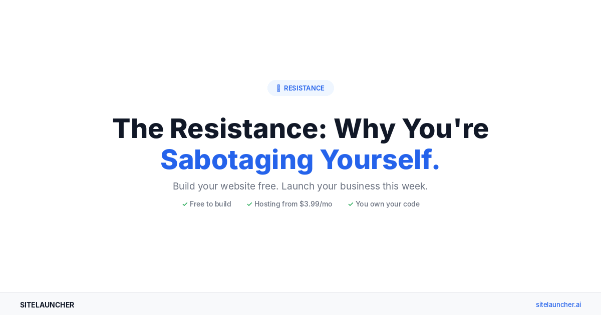 The Resistance: Why You're Sabotaging Yourself (And How to Stop)