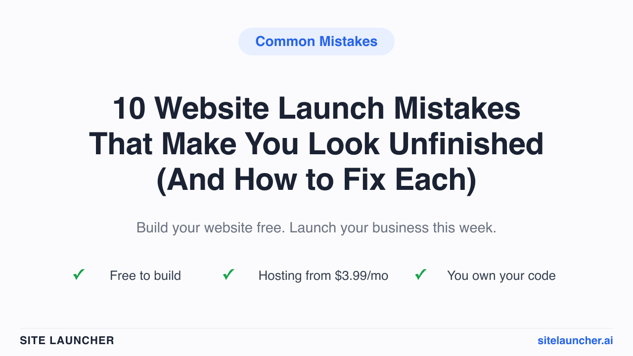 10 Website Launch Mistakes That Make You Look Unfinished (And How to Fix Each)